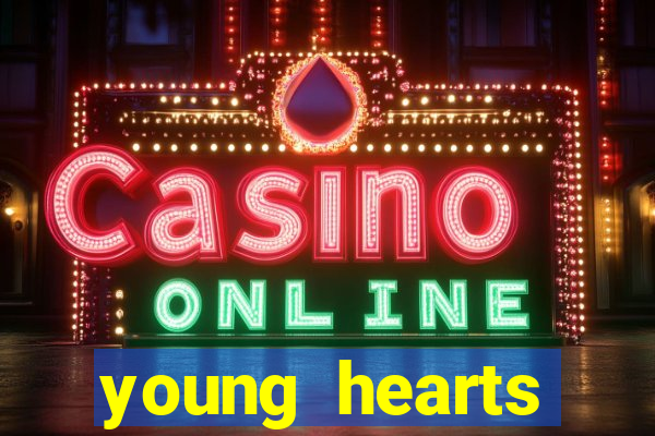 young hearts assistir online